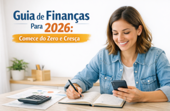 Guia de Finanças Para 2026: Comece do Zero e Cresça